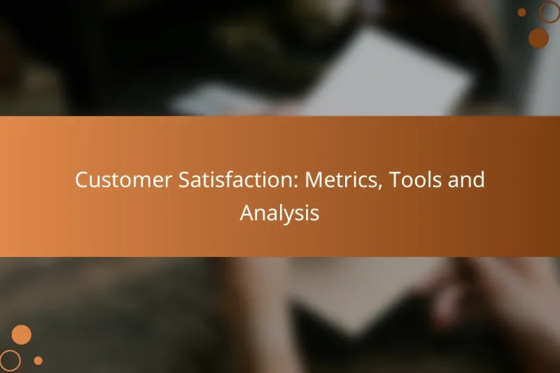 Customer Satisfaction: Metrics, Tools and Analysis