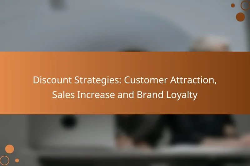 Discount Strategies: Customer Attraction, Sales Increase and Brand Loyalty