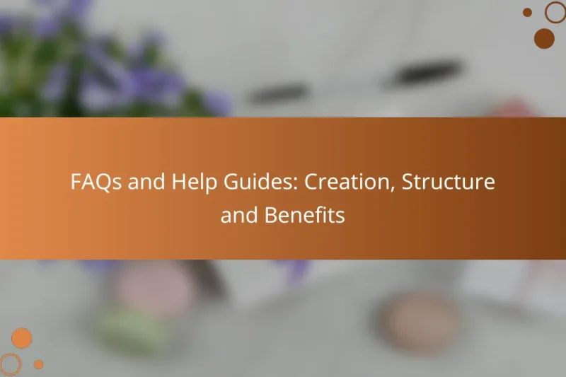 FAQs and Help Guides: Creation, Structure and Benefits