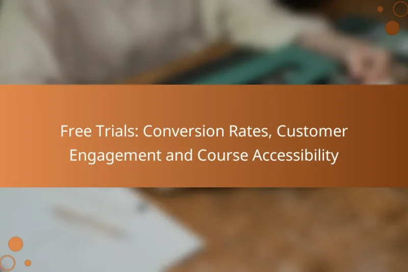 Free Trials: Conversion Rates, Customer Engagement and Course Accessibility