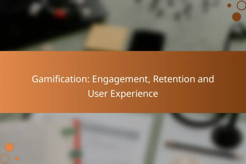 Gamification: Engagement, Retention and User Experience