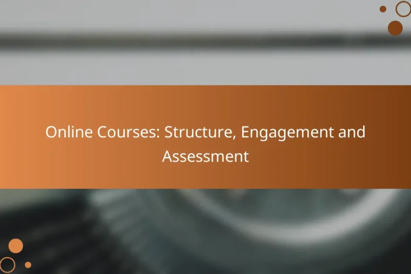 Online Courses: Structure, Engagement and Assessment