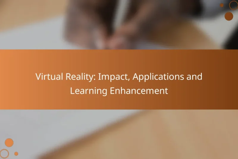 Virtual Reality: Impact, Applications and Learning Enhancement