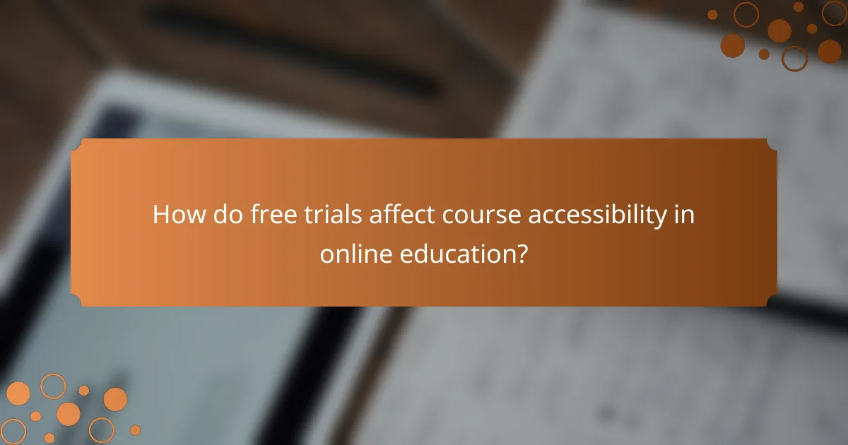 How do free trials affect course accessibility in online education?