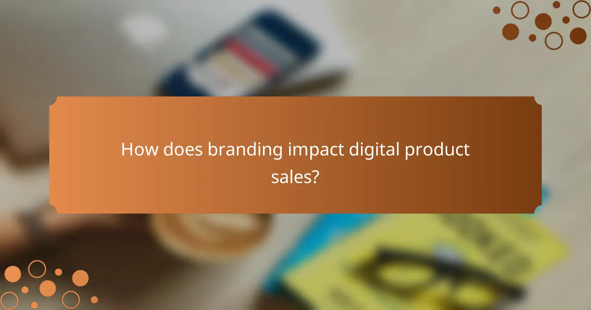 How does branding impact digital product sales?
