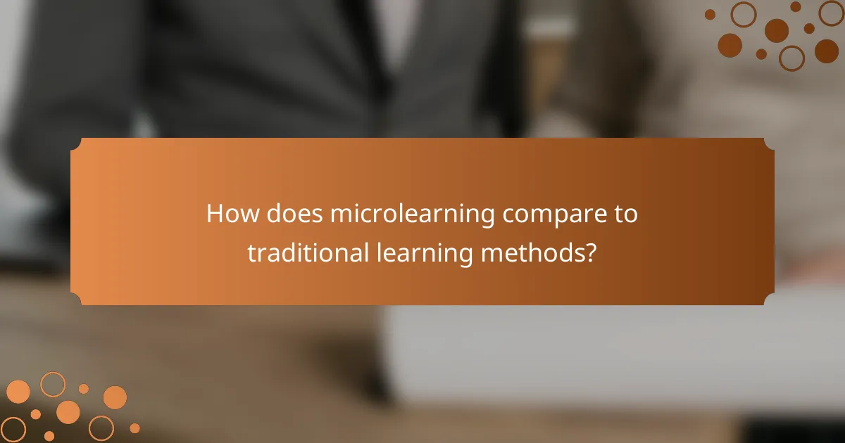 How does microlearning compare to traditional learning methods?