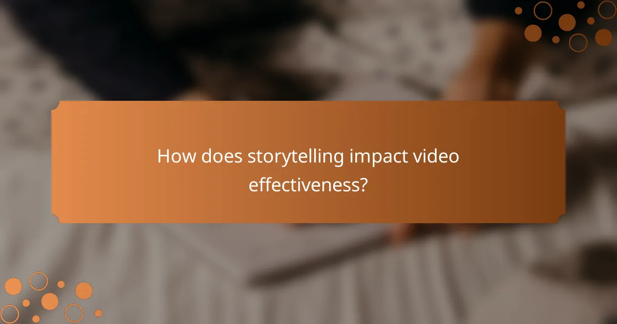 How does storytelling impact video effectiveness?
