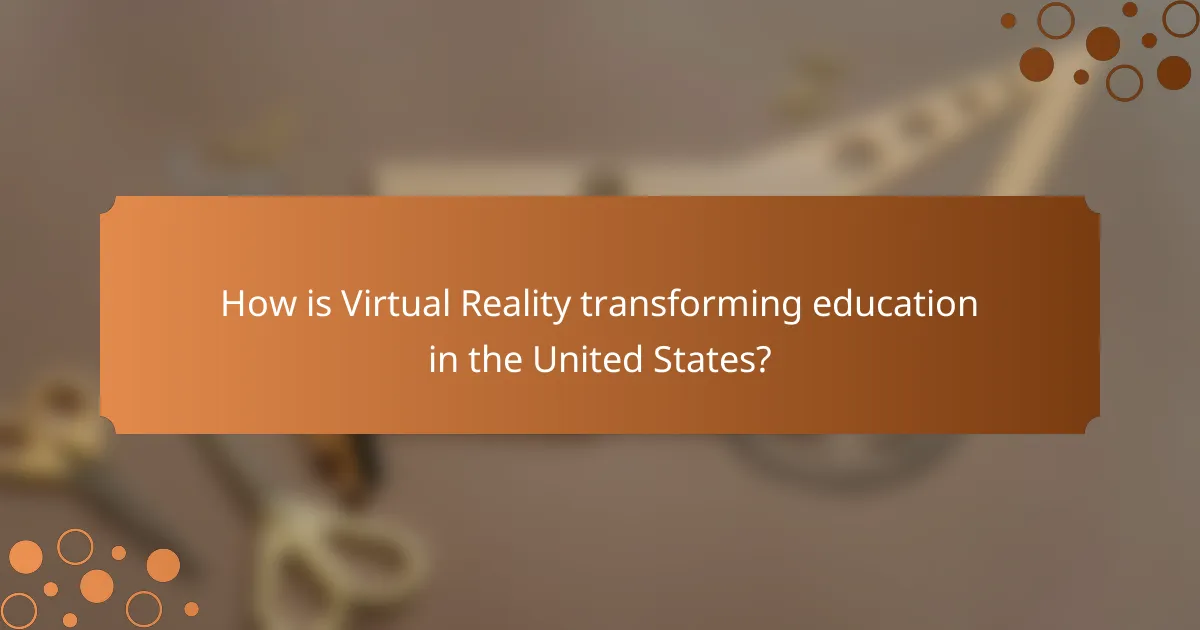 How is Virtual Reality transforming education in the United States?