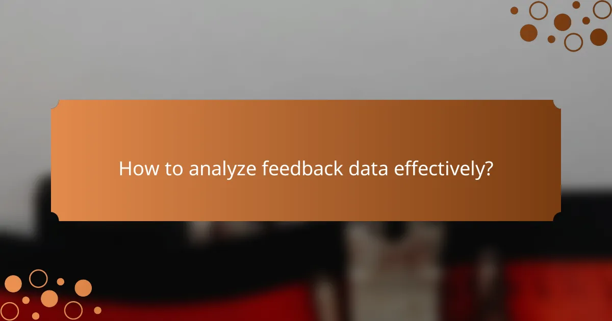 How to analyze feedback data effectively?