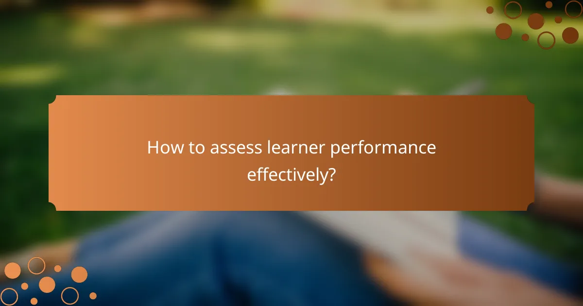 How to assess learner performance effectively?