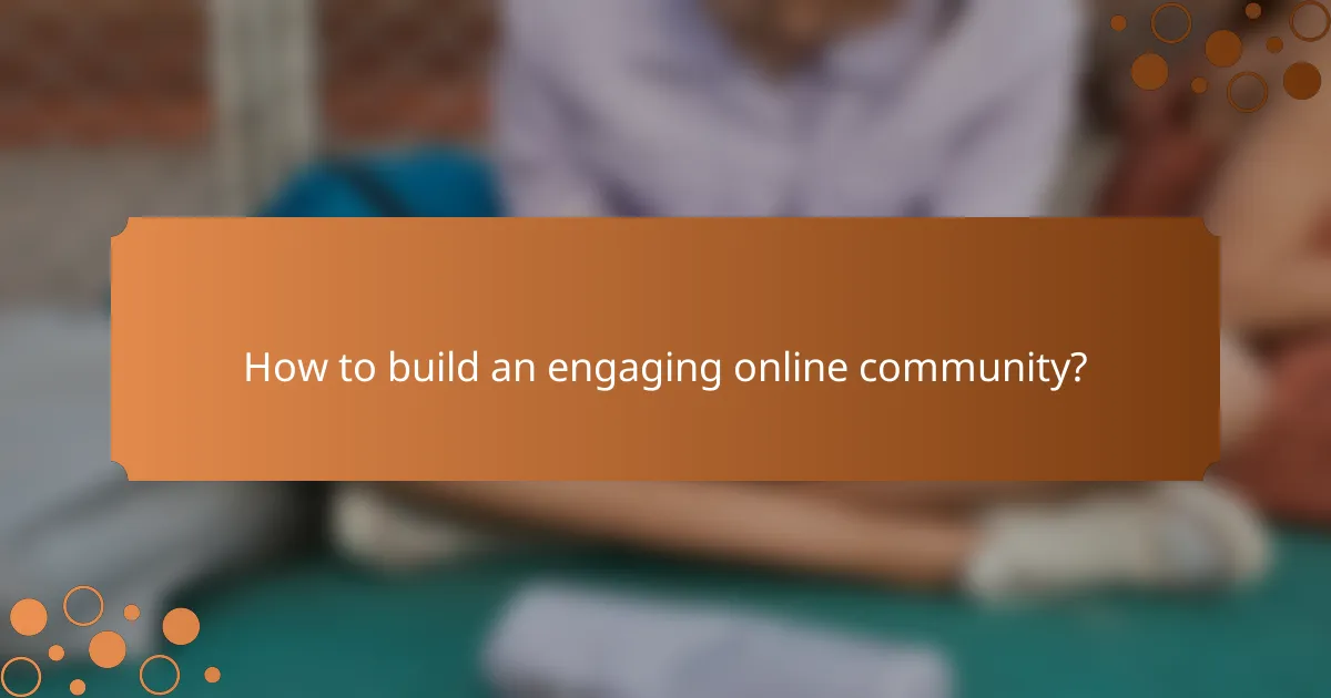 How to build an engaging online community?