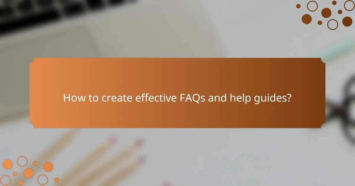 How to create effective FAQs and help guides?
