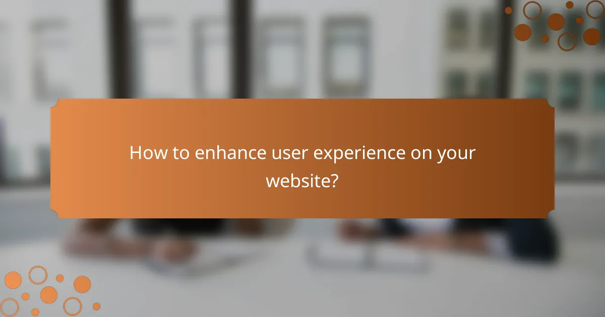 How to enhance user experience on your website?