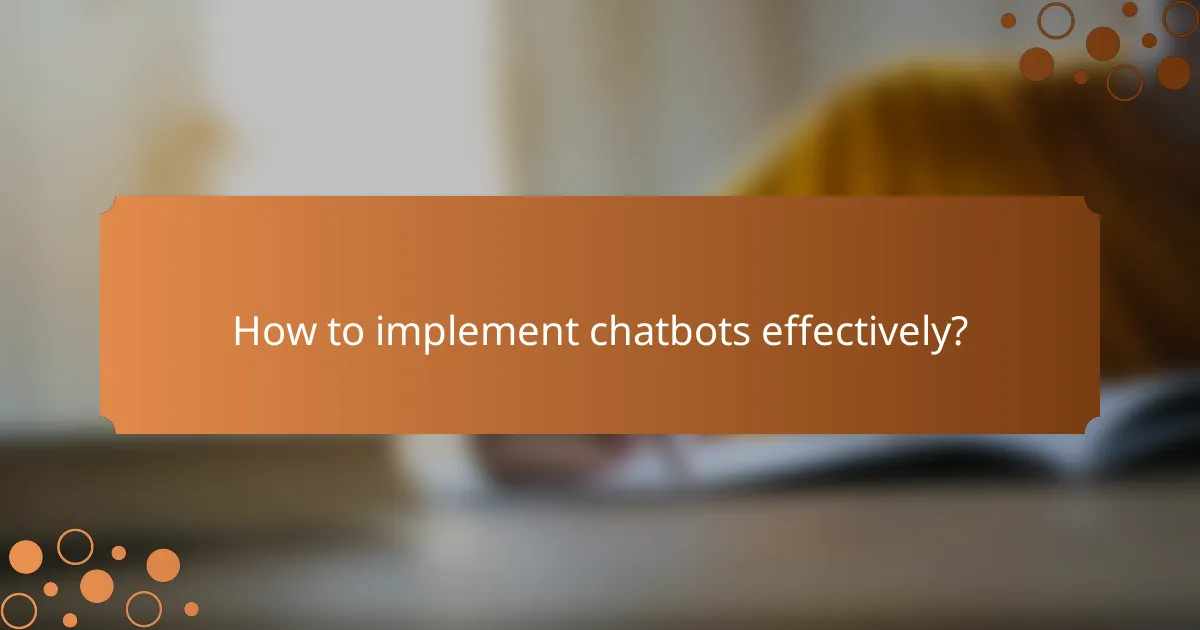 How to implement chatbots effectively?
