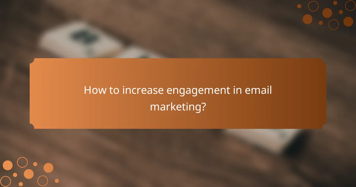 How to increase engagement in email marketing?