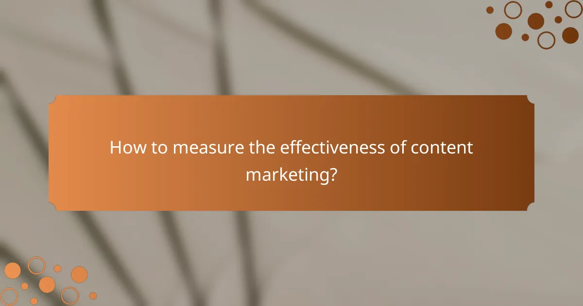 How to measure the effectiveness of content marketing?