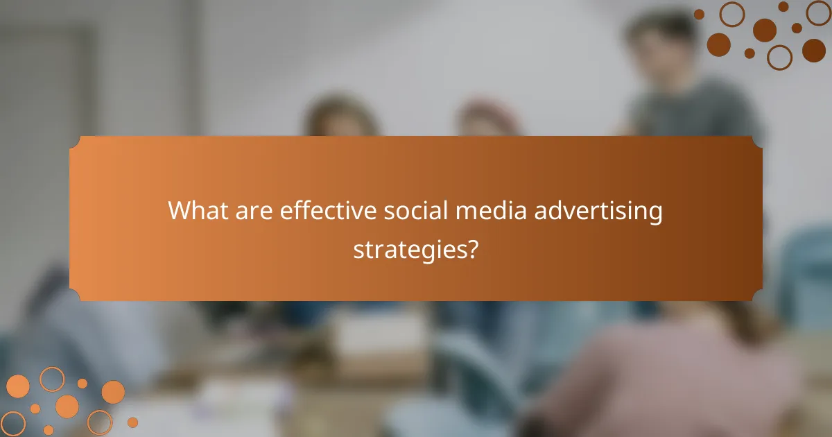 What are effective social media advertising strategies?
