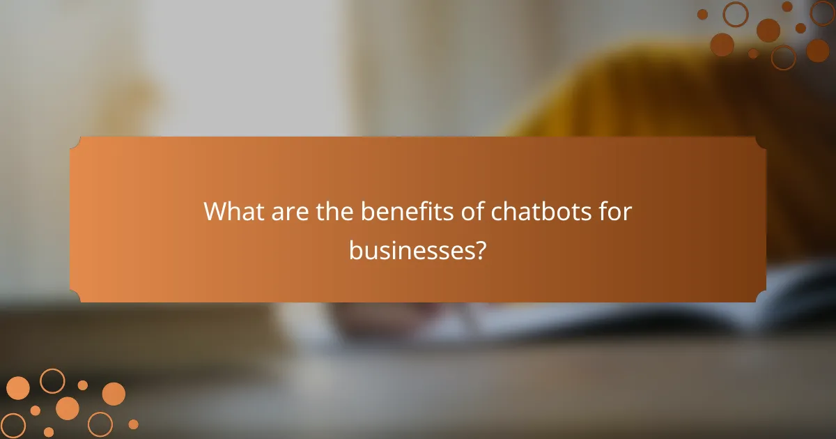 What are the benefits of chatbots for businesses?