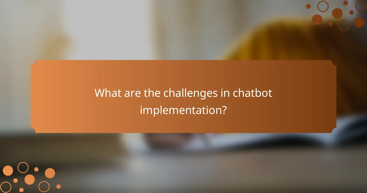 What are the challenges in chatbot implementation?