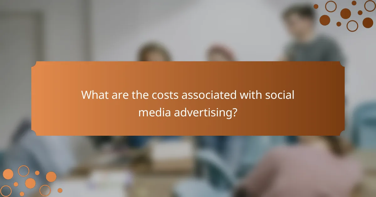 What are the costs associated with social media advertising?