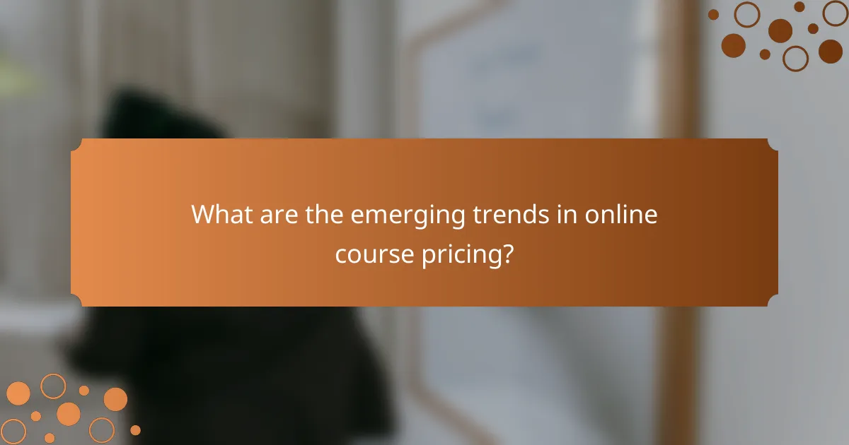 What are the emerging trends in online course pricing?