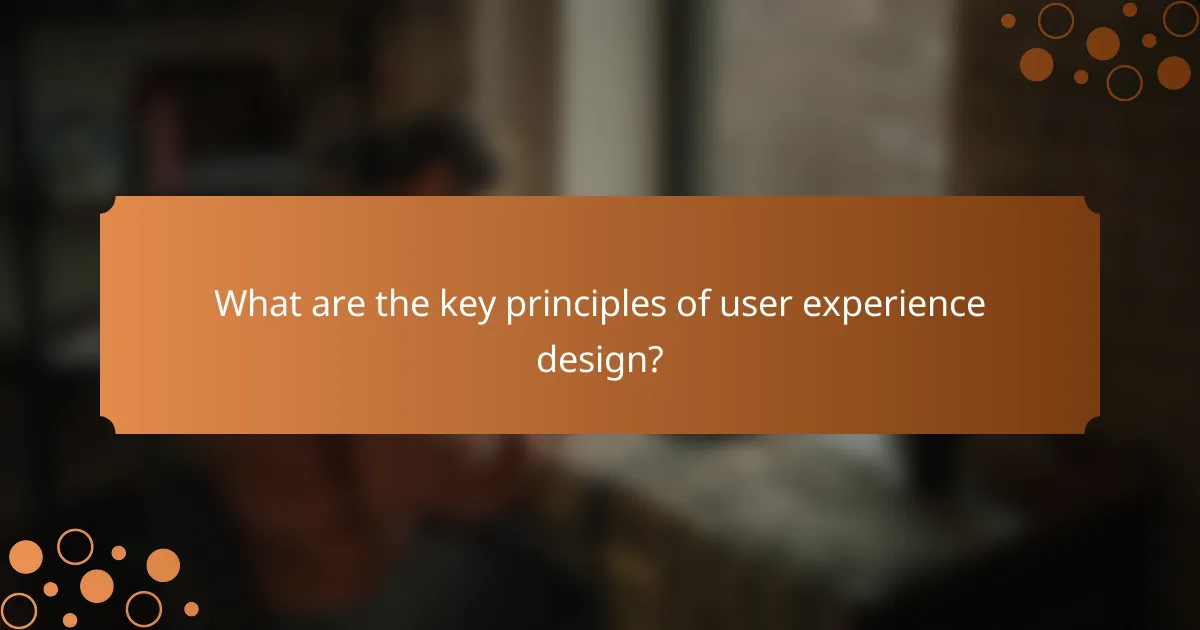 What are the key principles of user experience design?