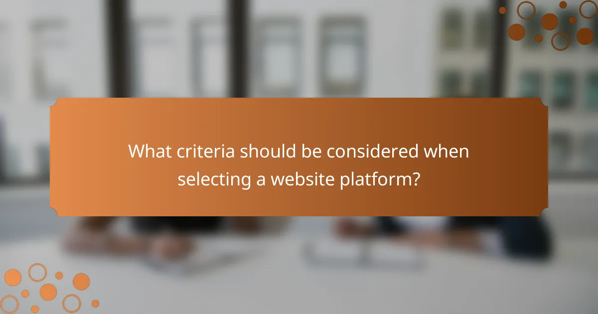 What criteria should be considered when selecting a website platform?