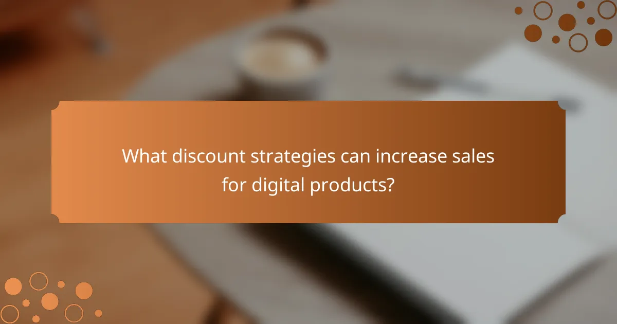 What discount strategies can increase sales for digital products?